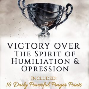 Victory Over the Spirit of Humiliation & Oppression (Deliverance Series Vol. 1) (EBOOK)